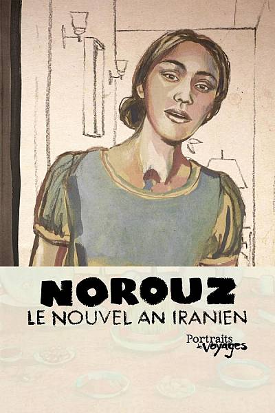 PORTRAITS DE VOYAGE : NOROUZ - Le Nouvel An Iranien