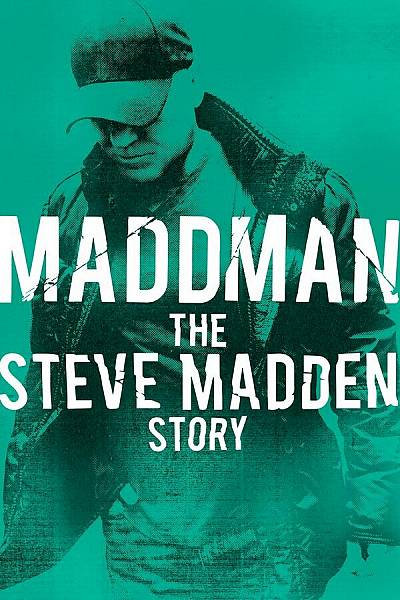 Maddman: The Steve Madden Story