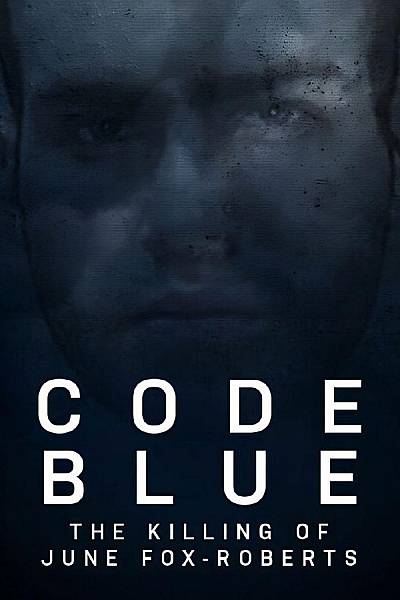 Code Blue: The Killing Of June Fox-Roberts