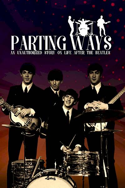 Parting Ways: An unauthorized story on life after the Beatles