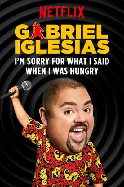 Gabriel lglesias: I’m Sorry For What I Said When I Was Hungry