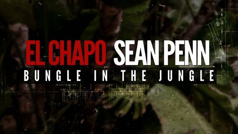 background El Chapo & Sean Penn: Bungle in the Jungle