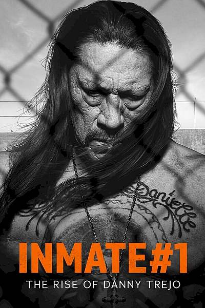 Inmate #1: The Rise of Danny Trejo