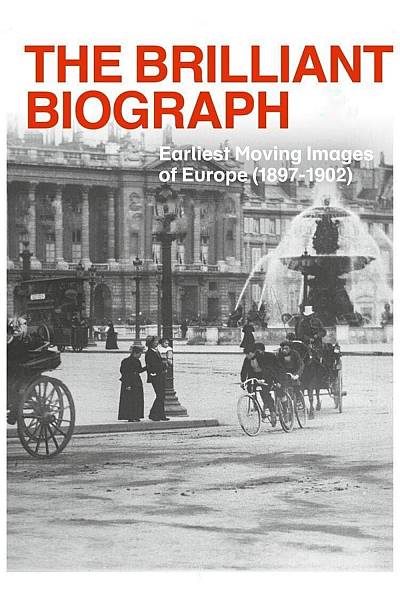 The Brilliant Biograph: Earliest Moving Images of Europe