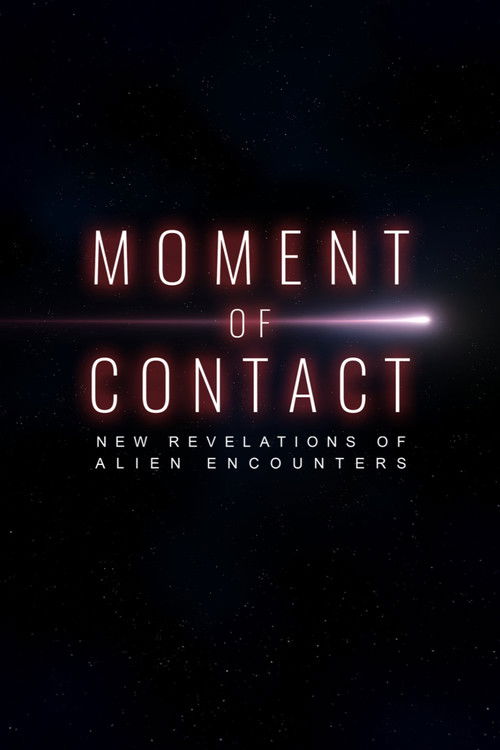 Moment of Contact: New Revelations of Alien Encounters Moment of Contact: New Revelations of Alien Encounters