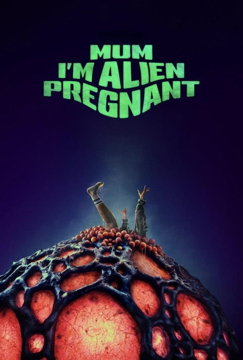 Mum, I'm Alien Pregnant Mum, I'm Alien Pregnant