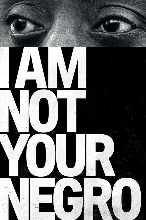 I Am Not Your Negro I Am Not Your Negro